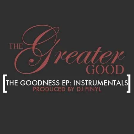 The Greater Good “The Goodness EP: Instrumentals” (Exclusive Listen & Download)
